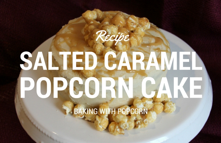 salted caramel popcorn cake, baking with butterkist popcorn